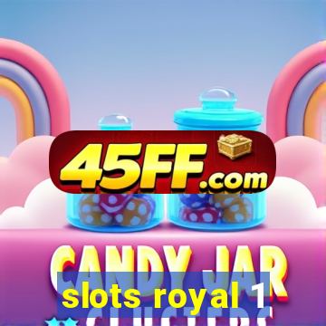 slots royal 1